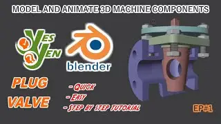 Blender tutorials to model and animate 3D machine components - Plug Valve - Ep#1