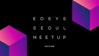 EOSYS Meetup Live from Seoul, South Korea