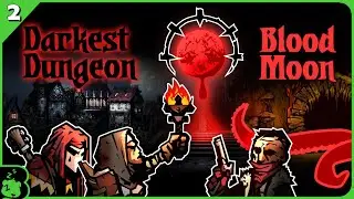 Darkest Dungeon Bloodmoon Run Part 2 | Twitch Stream