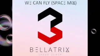 Bellatrix - We Can Fly (Space Mix)