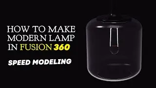 Modern lamp 3d modeling in Fusion 360