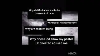 WHY DID GOD BROUGHT ME INTO THIS WORLD??