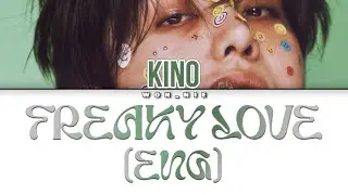 Freaky Love By KINO (Colour Coded Lyrics) [ENG]
