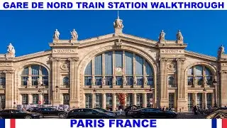 GARE DE NORD TRAIN STATION IN PARIS FRANCE WALKTHROUGH