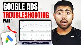 How To Troubleshoot Your Google Ads Campaigns - Part 1