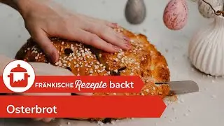 OSTERBROT SELBER BACKEN: Ideal für den Osterbrunch | Fränkische Rezepte