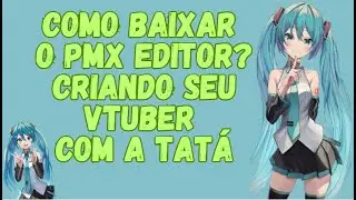 COMO BAIXAR O PMX EDITOR (MMD)
