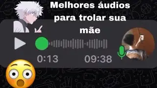 MELHORES ÁUDIOS PARA ENGANAR E TROLAR SUA MÃE