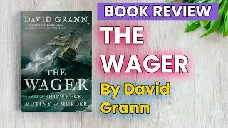 The Wager Book Review | The Wager by David Grann | The Wager Book Summary | David Grann The Wager