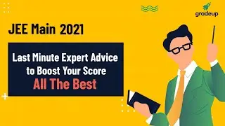 Last Minute Expert Tips to Boost Your Score | Gradeup Family Wishes All The Best 👍 JEE Main 2021
