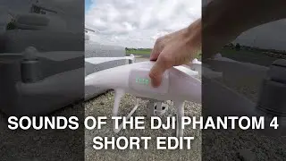 Sounds of the DJI Phantom 4 Drone - Short Edit 