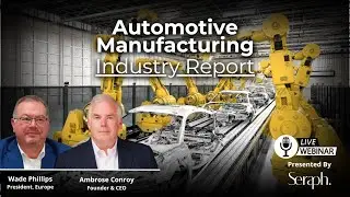 Powertrain, Inflation & Tariffs - Automotive Manufacturing Industry May 2024 Report | Seraph