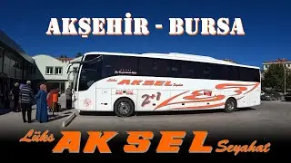 #57 İlçe Otogarları / Lüks Aksel Seyahat / Akşehir - Bursa Otobüs Yolculuğu