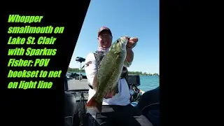 Whopper smallmouth on Lake St. Clair with Sparkus Fisher: POV hookset to net on light line