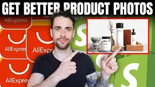 How To EASILY Get Better Product Photos For Your Shopify Store (AliExpress Products)