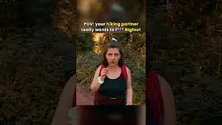 pov: your hiking partner wants bigfoot