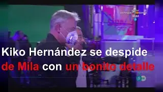 Kiko Hernández se despide de Mila con un bonito detalle