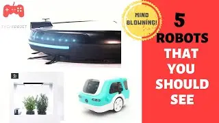 ROBOTS THAT YOU SHOULD SEE (2019) #4 - MIND BLOWING - TYCHADROIT