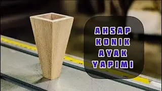 HOW TO MAKE A WOODEN SQUARE CONICAL FOOT?