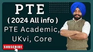 PTE All exam information, PTE academic, PTE Ukvi, PTE core, 2024 ( Gurwinder sir )
