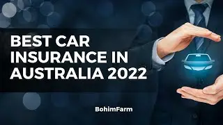 BEST CAR INSURANCE IN AUSTRALIA 2022 - BOHIM FARM #05