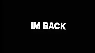 I'm Back......        (ANNOUNCEMENT)