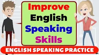 Improve English speaking skills  || English Speaking Practice || How to speak English fluently