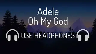 Adele - Oh My God 8D Song