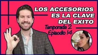 LOS ACCESORIOS ES LA CLAVE DEL EXITO (con Edna Fernanda Bojórquez) - Temporada 2 Episodio 14