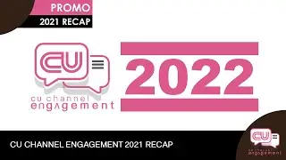 2021 RECAP | PROMO | CU Channel Engagement 2022
