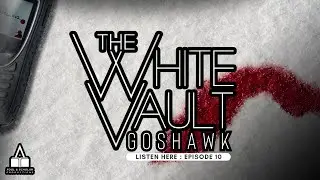 The White Vault Goshawk | Ep. 10