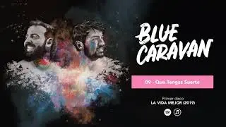 BLUE CARAVAN - Que Tengas Suerte