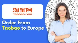 How to Order From Taobao to Europe | Taobao Shopping Guide For Europeans | 2025 Taobao Guide