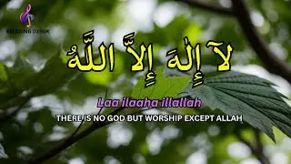 Daily Dzikir for a Calm Day: LAILAHAILLALLAH Peaceful Dzikir