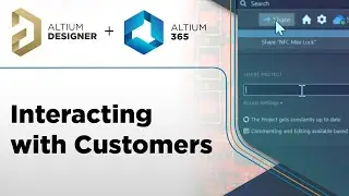 Interacting with Customers - Altium Designer + Altium 365