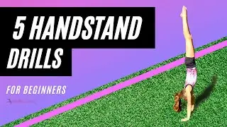 5 Handstand Drills for Beginners
