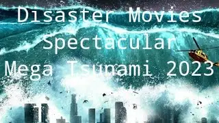 Movies : The Best Disaster Movies Spectacular Mega Tsunami With Mega Destruction Scenes 2023