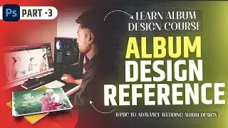 Part - 3 | Learn Wedding Album Design Course | Album Design Reference
