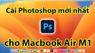 Cài photoshop cho macbook air chip apple M1