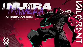 A NUESTRA MANERA | Trailer do VALORANT Masters Madrid