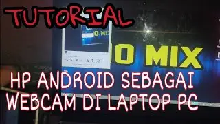 Cara Menjadikan Hp Sebagai Camera Webcam Laptop