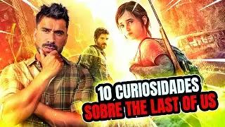 10 FATOS SOBRE THE LAST OF US QUE VOCÊ NÃO SABIA