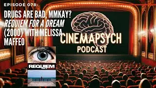 Episode 078: Drugs are Bad, MMKay? Requiem for a Dream (2000) with Melissa Maffeo