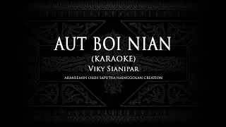 Aut Boi Nian (Karaoke) #KaraokeLaguBatak
