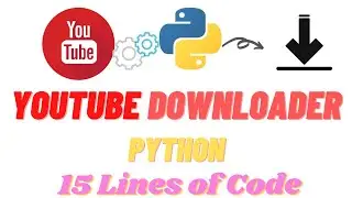 Youtube Downloader in Python With 15 Lines Of Code 