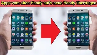 Apps auf neues Android Smartphone / Handy übertragen Anleitung / Apps Daten kopieren auf Handy