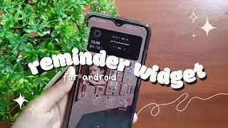 how to have reminder widgets for android ☁️
