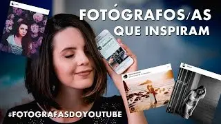 Fotógrafos/as que me inspiram | FOTOGRAFASDOYOUTUBE