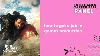 How to get a job in Games Production | Into Games Career Fair 2021
