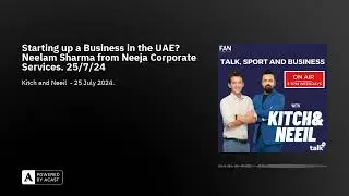 Starting up a Business in the UAE? Neelam Sharma from Neeja Corporate Services. 25/7/24